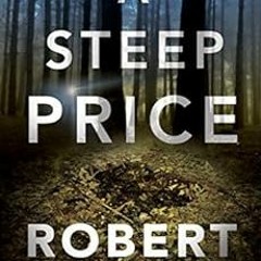 Get [EPUB KINDLE PDF EBOOK] A Steep Price (Tracy Crosswhite Book 6) by Robert Dugoni 📰