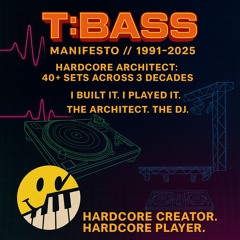 Hardcore To The Core a T-Bass Manifesto //