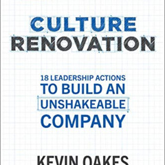 [VIEW] EBOOK 🖋️ Culture Renovation: 18 Leadership Actions to Build an Unshakeable Co