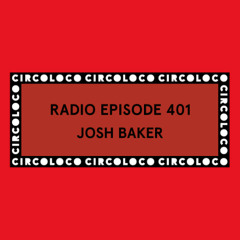 Circoloco Radio 401 - Josh Baker