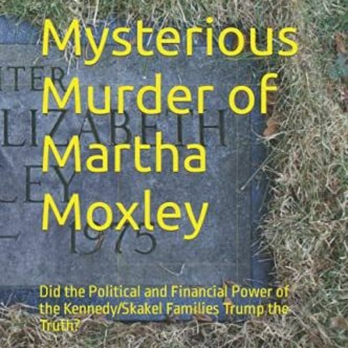 GET PDF 🎯 The Mysterious Murder of Martha Moxley: Did the Political and Financial Po