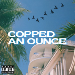 copped an ounce (prod. allegacy)
