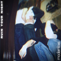 modernlove. - Ruin Your Night