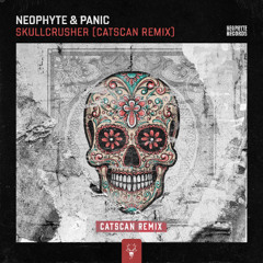 Neophyte & Panic - Skullcrusher (Catscan remix)