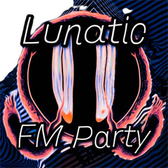 Lunatic - Fm party   #50 hypeddit psytrance