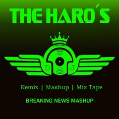 Breaking News ( THE HARO´s Mashup Rework)