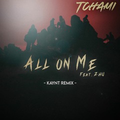 Tchami - All On Me ft. Zhu (Kaynt Remix)