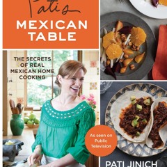 ❤[PDF]⚡  Pati's Mexican Table: The Secrets of Real Mexican Home Cooking