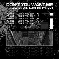 PSYQUI - Don't You Want Me (pure & LGC Flip)