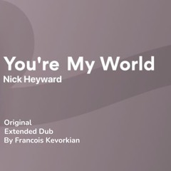 Nick Heyward  - You're My World (Original Extended Dub By Francois Kevorkian)