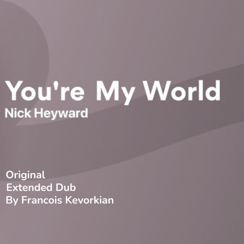 Nick Heyward  - You're My World (Original Extended Dub By Francois Kevorkian)