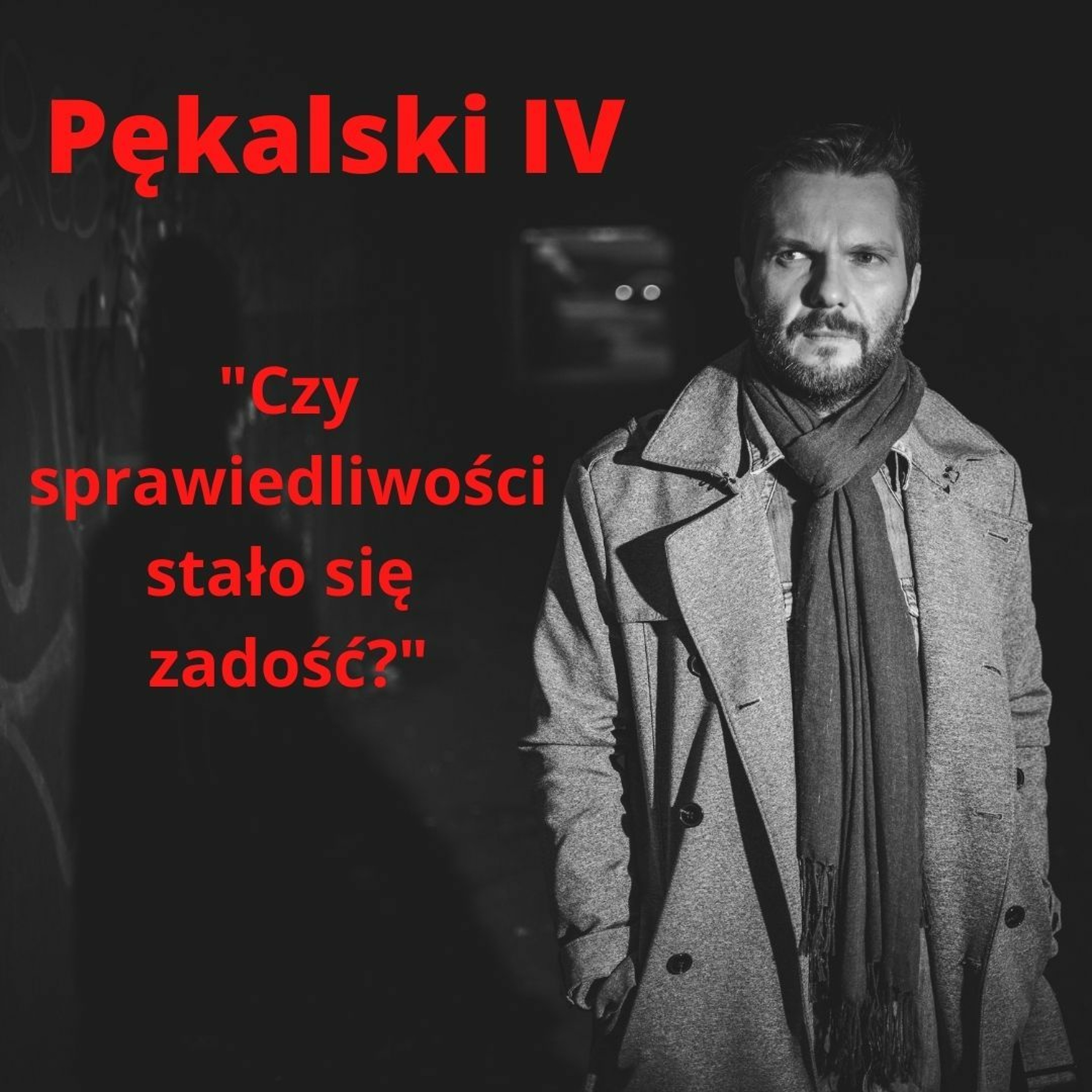 Czy sprawiedliwości stało się zadość? | Pękalski IV episode artwork