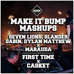 FIRST TIME X CASKET (BUMPIN MASHUP 024)