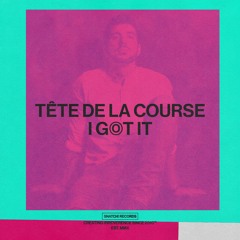 01 Tête De La Course - I Got It (Original Mix) [Snatch! Records]
