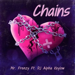 Chains - Mr. Frenzy Feat. Dj Alpha Keylow