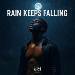 Rain Keeps Falling