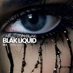 Blak Liquid 013 • Mayo 2025