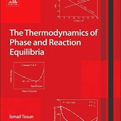 [GET] EPUB √ The Thermodynamics of Phase and Reaction Equilibria by  Ismail Tosun KIN