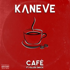 Kaneve - Café (Feat. Killer Zmuck)