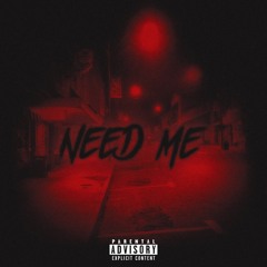 Need Me