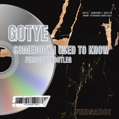 Gotye - Somebody I used to know (Fersaddi Bootleg) [FREE DOWNLOAD]