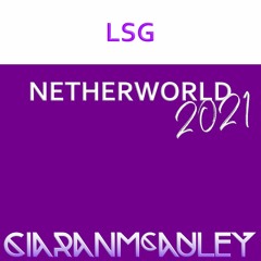 L.S.G - Netherworld (Ciaran McAuley 2021 Rework)