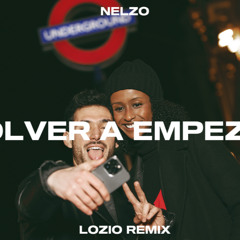 NELZO - VOLVER A EMPEZAR (LOZIO REMIX)