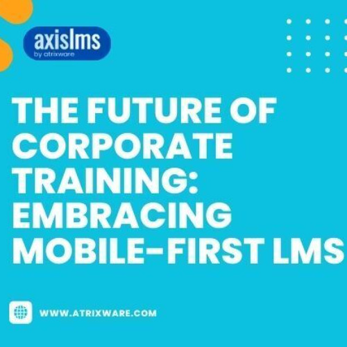 The Future of Corporate Training: Embracing Mobile-First LMS