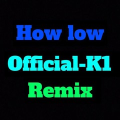 How low (official-k1) Remix