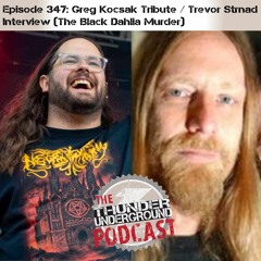 Episode 347 - Trevor Strnad / Greg Kocsak