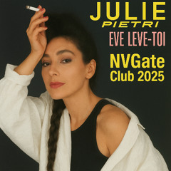 JULIE PIETRI - Eve Lève Toi (NVGate Club 2025)