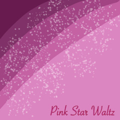 Pink Star Waltz