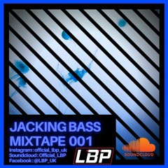 JACKING BASS MIXTAPE 001 - MIXED BY LBP