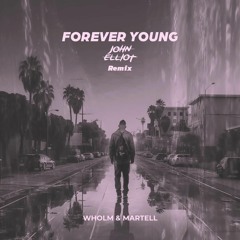 Wholm & Martell - Forever Young (John Elliot Remix)