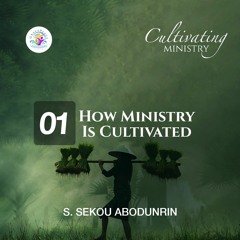 How Ministry Is Cultivated (SA230316)