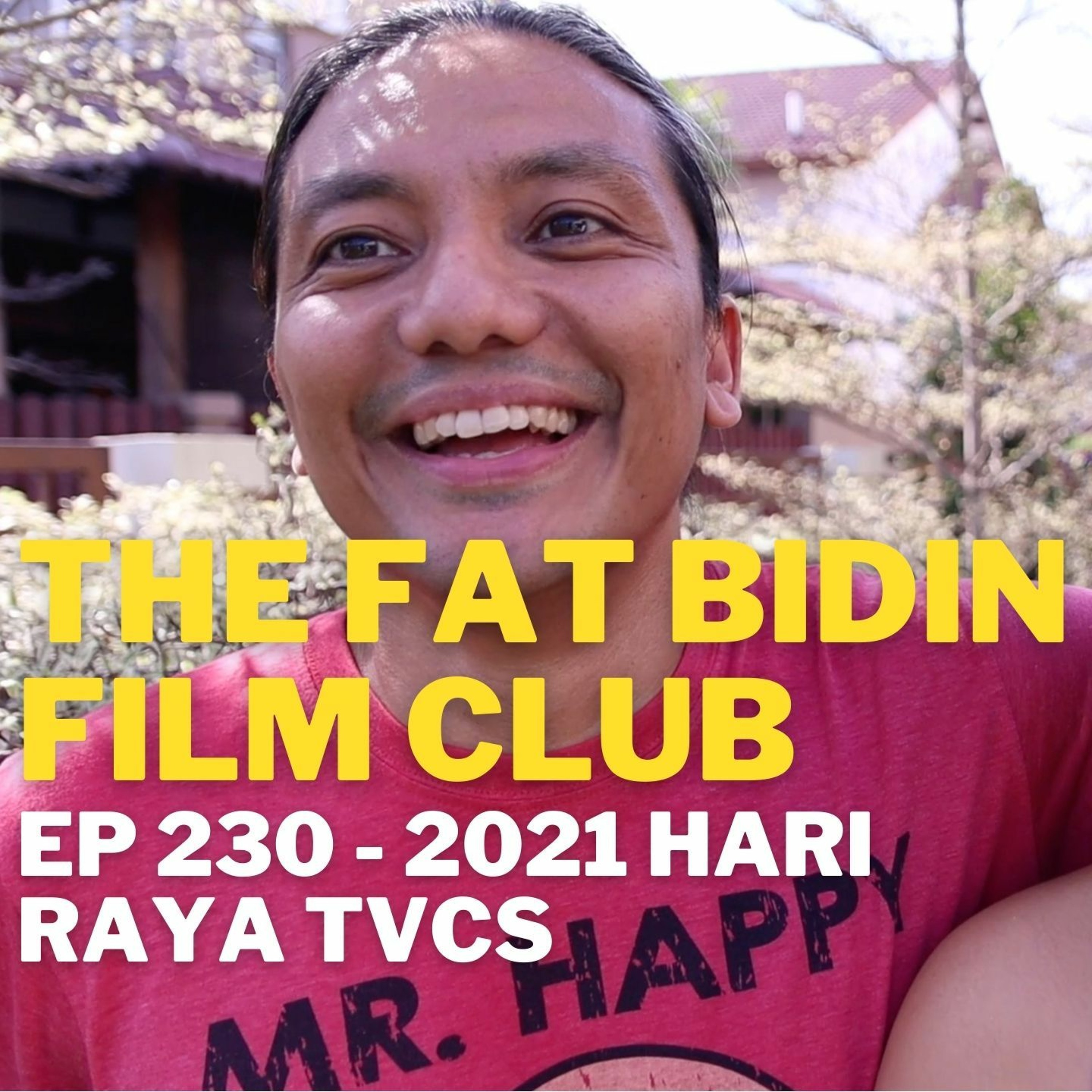 The Fat Bidin Film Club (Ep 230) - 2021 Hari Raya TVCs episode artwork