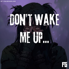 FalseGod.exe - Don't Wake Me Up