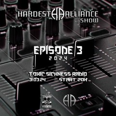 HARDEST ALLIANCE PRESENTS | DJ MIKE | TOXIC SICKNESS RADIO [EPISODE 3 - 2024]