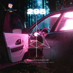 295 - The Amapiano Flip (Feat. The Late Sidhu Moose Wala)