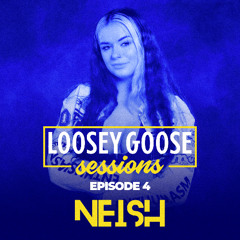 NEISH - Loosey Goose Sessions - Episode 4