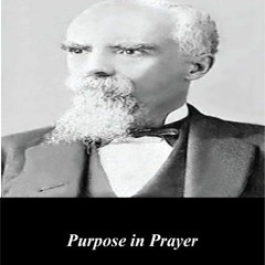 [PDF] ❤️ Read Purpose in Prayer by  E.M. Bounds &  First Rate Publishers