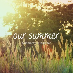 TXT - Our Summer