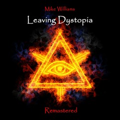 Mike Williams - Leaving Dystopia - 2022 Remaster (Complete Album - 2013)