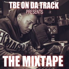 TBE On Da Track - THE MIXTAPE