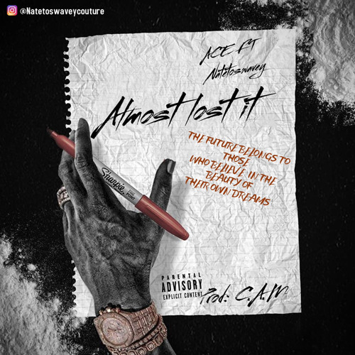 Almost lost it -Ace Ft NateToSwavey