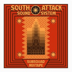 Subsquad Mixtape #34 - South Attack Sound System