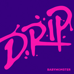 BABYMONSTER (베이비몬스터) - Drip (Remix)
