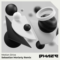 Phaze - Motion Drive (Sebastian Moriarty Remix)