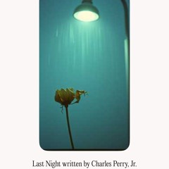 Last Night written by Charles Perry, Jr.