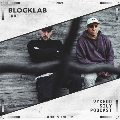 Vykhod Sily Podcast - BLOCKLAB Guest Mix
